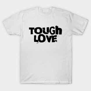 Tough Love T-Shirt